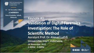 ICOCO2022 IEEE Keynote #3: Validation of Digital Forensics Investigation: The Role of Scientific Met