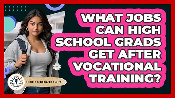 What Jobs Can High School Grads Get After Vocational Training? - High School Toolkit