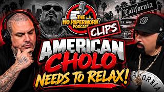 American Cholo Needs To Relax!