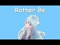 〖Kobo Kanaeru〗Clean Bandit &amp; Jess Glynne - Rather Be (with Lyrics)