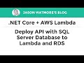 .NET Core 3.1 + AWS Lambda - Deploy a .NET Core API and SQL Server DB to Lambda and RDS
