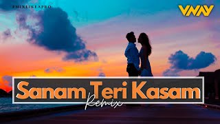 Sanam Teri Kasam - VNAY Remix - a.k.a Vizzkid