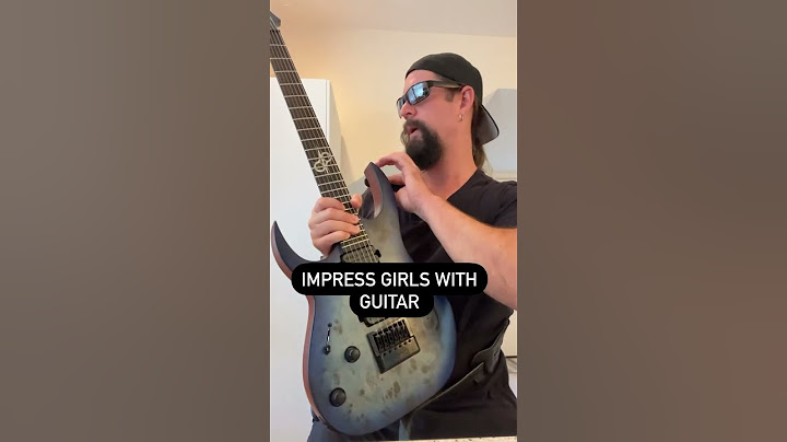 How to impress girls with guitar