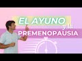 ¡Soluciones a tu PREMENOPAUSIA con el AYUNO! 😮 💞