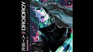 D R O I D R O Y : 人工進化 「Artificial Evolution」