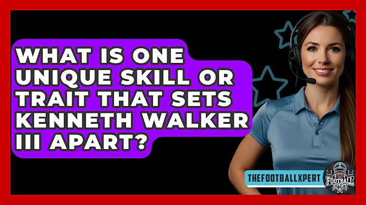 What Is One Unique Skill Or Trait That Sets Kenneth Walker III Apart? - The Football Xpert