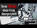 Three Scary Ideas From George Lynch