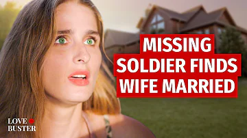 MISSING SOLDIER FINDS WIFE MARRIED | @LoveBuster_