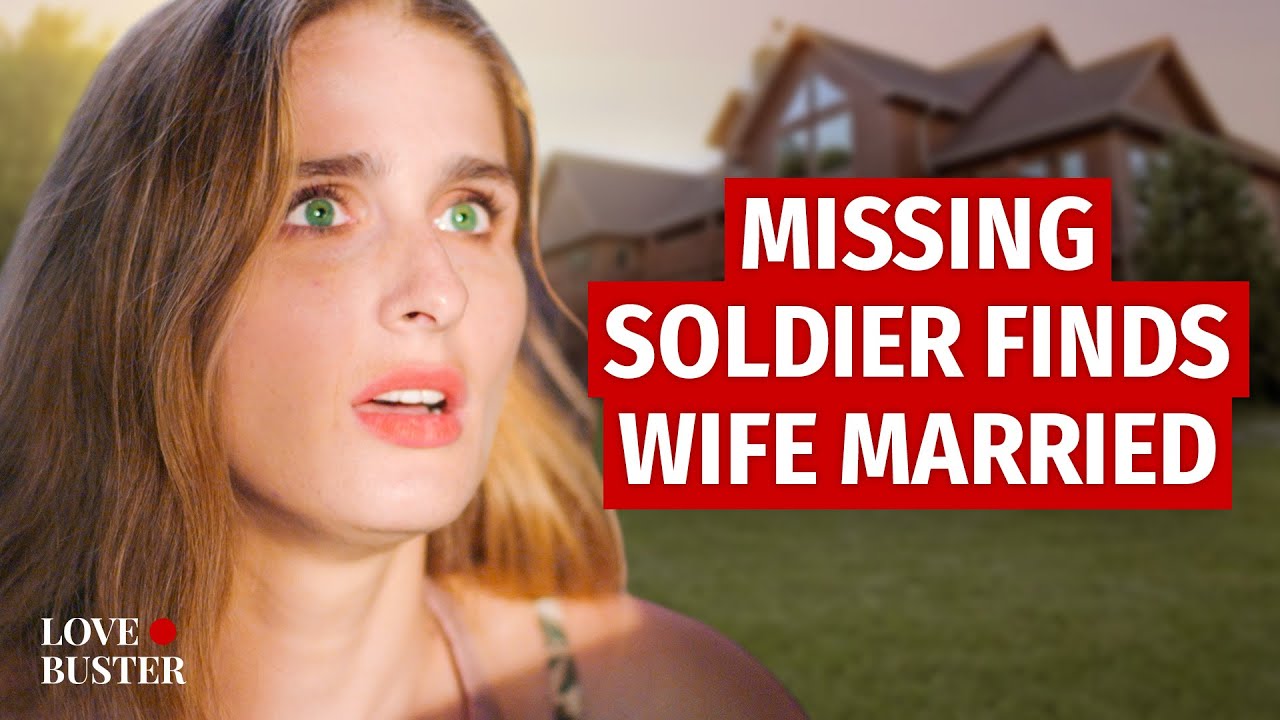 Missing Soldier Finds Wife Married Lovebuster Youtube 