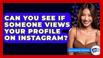 Can You See If Someone Views Your Profile On Instagram? - Everyday-Networking