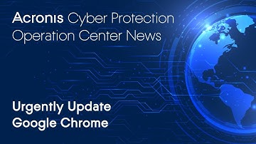 Urgently Update Google Chrome | Cyber Protection Operation Center News