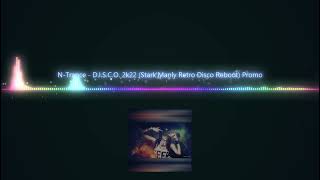 🔥▶N-Trance  - D. I .S. C. O  2k22 (Stark'Manly Retro Disco Reboot)🔥▶