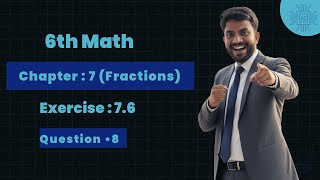 6th Math Exercise: 7.6 Question • 8 || Chapter - 7 (Fractions) || #anoption04 #maths #class