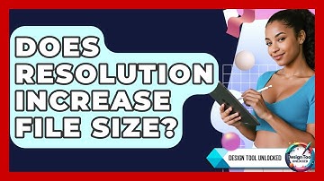 Does Resolution Increase File Size? - Design Tool Unlocked