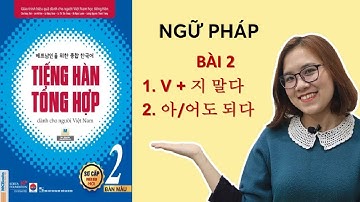 Giải Thích Ngữ Pháp Tiếng Hàn Tổng Hợp Sơ Cấp 2 - BÀI 2 HẸN GẶP (P.2) | Hàn Quốc Sarang