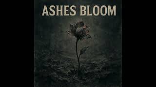 Melancholy’s left- Ashes Bloom