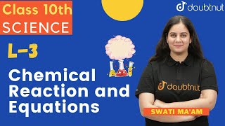 Chemical Reaction And Equations | Class 10 NCERT, CBSE, Science | Swati Ma'am