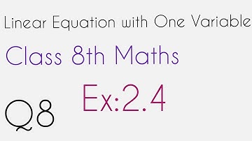Q8 - Ex 2.4 - Linear Equation with one Variable - NCERT Maths Class 8th - Chapter 2