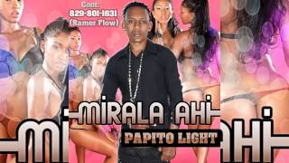 Papito Light - Mirala Ahi (New Hit 2014) @RamerFlow