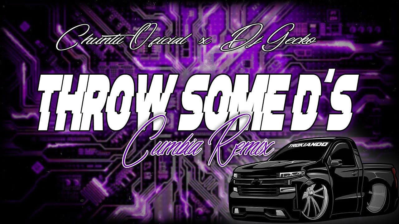 Throw Some D's [Cumbia Remix] Chunti Oficial & Dj Gecko YouTube