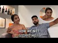 HOW WE MET !  INDIAN & MEXICAN COUPLE * STORY TIME*