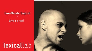 ONE-MINUTE ENGLISH: Give it a rest!