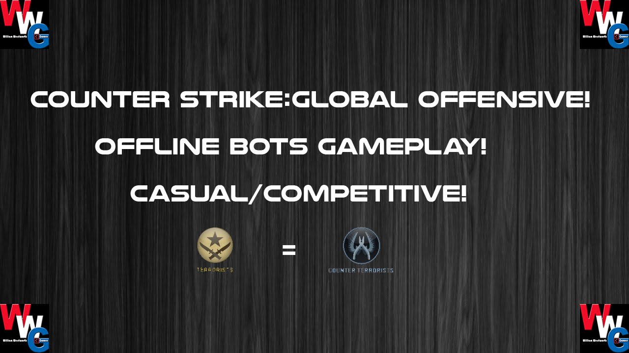 CS:GO Offline Bots Gameplay #1 w/ William Wentworth - YouTube
