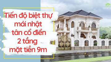 Tiến độ thi công  biệt thự mái Nhật tân cổ điển 2 tầng mặt tiền 9m | Thiết kế nhà đẹp