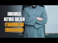 Imomga iqtido qilish (takrorlab ergashish) haqida | Ustoz Abdulloh Zufar