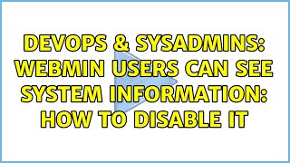 DevOps & SysAdmins: Webmin users can see system information: how to disable it