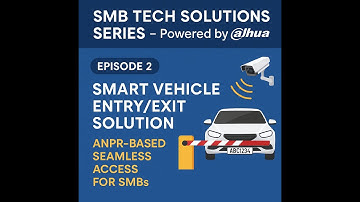 SMB Tech Solutions Series | Episode 2: Vehicle Entrance & Exit Management