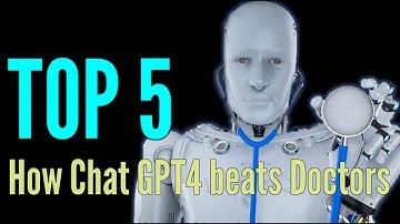 5 Ways ChatGPT-4 Will Replace Your Doctor | OpenAI vs Physician