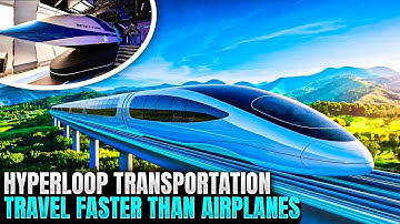 Hyperloop Transportation – Travel Faster Than Airplanes