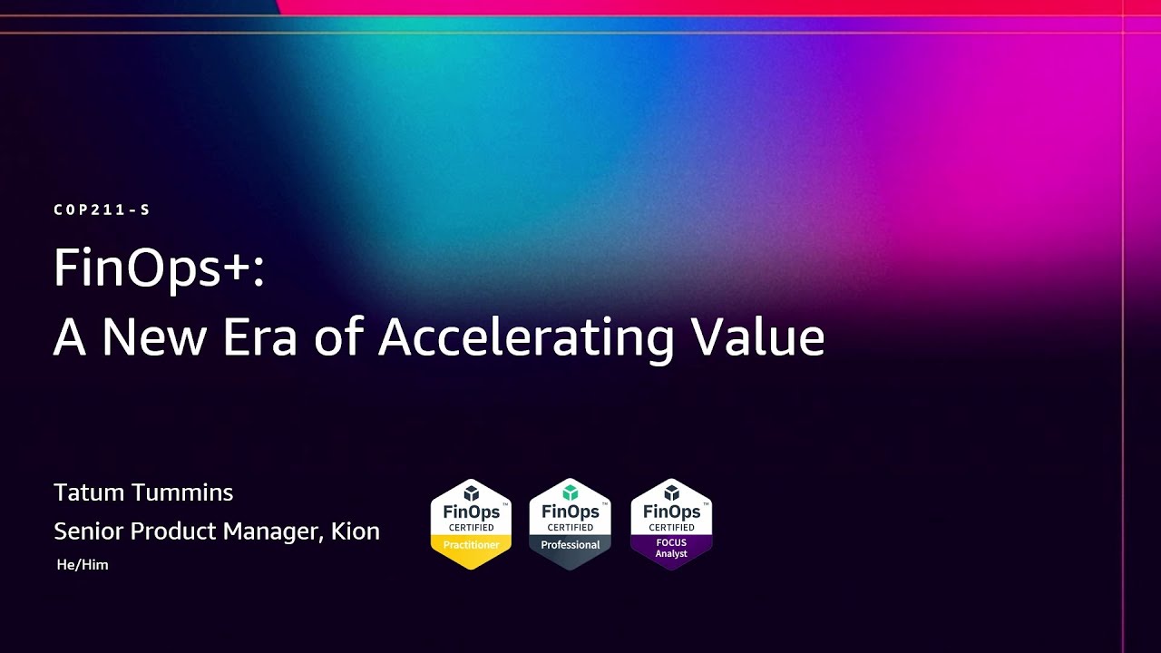 AWS re:Invent 2025 - FinOps+: A New Era of Accelerating Value (COP211)