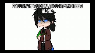 Giyuu having suicidal thoughts and feels alone