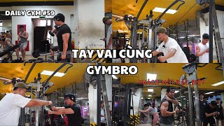 DAILY GYM VLOG #59 l TAY VAI THEO PLAN GYMBRO l KHÁCH MỜI ĐẶC BIỆT !! l