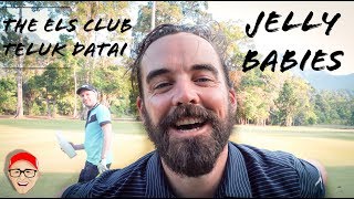 THE ELS CLUB TELUK DATAI PART 2 - JELLY BABIES