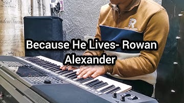 Because He Lives- Rowan Alexander || Paris Edition