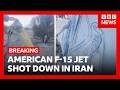 American fighter jet shot down over Iran, US and Iranian media report | BBC News
