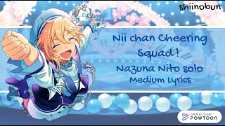 Ensemble Stars - Niichan's Cheering Squad! - Nazuna Nito solo - Medium lyrics