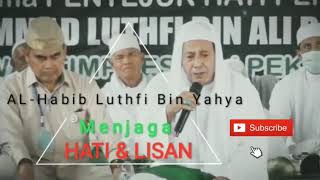 Habib Luthfi Bin Yahya : Menjaga Hati & Lisan