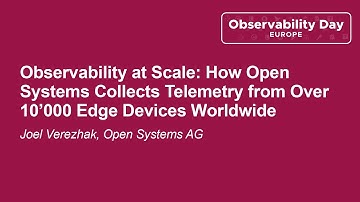 Observability at Scale: How Open Systems Collects Telemetry from Over 10