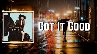 Got It Good Lyrics - Shania Twain