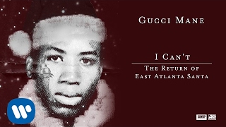 Смотреть клип Gucci Mane - I Can'T [Official Audio]