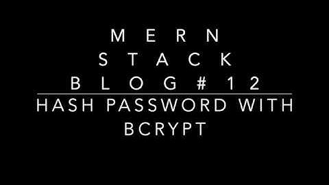 Blog ReactJS NodeJS#12 HASH PASSWORD with BCRYPT