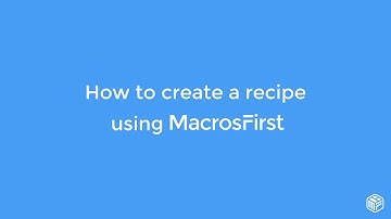 How to create a recipe - MacrosFirst Tutorial
