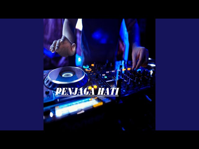 Dj Penjaga Hati class=