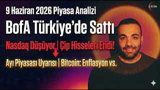 BofA Türkiye'de Sattı, Nasdaq Düşüyor, Çip Hisseleri Eridi!,Ayı Piyasası Uyarısı, Bitcoin, Enflasyon
