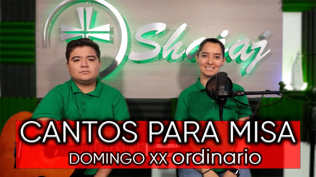 ESQUEMA DE CANTOS PARA XX DOMINGO ORDINARIO | 14 DE AGOSTO | SHAJAJ
