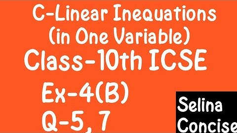 Linear Inequations in One Variable|Class-10th ICSE|C-4 Ex-4(B) Q-5,7|Selina Concise Book